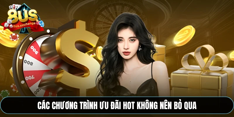 Các chương trình ưu đãi hot không nên bỏ qua