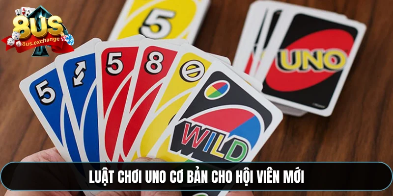 Game bài Uno – Luật chơi và mẹo thắng game online ở 8US 3 Luật chơi Uno cơ bản cho hội viên mới