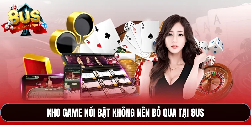 Kho game nổi bật không nên bỏ qua tại 8US